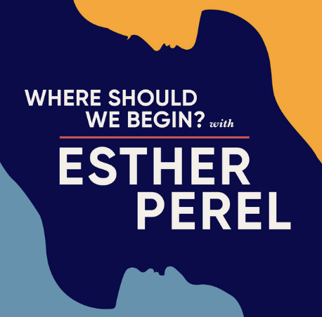 where should we begin? with esther perel podcast abut marriage