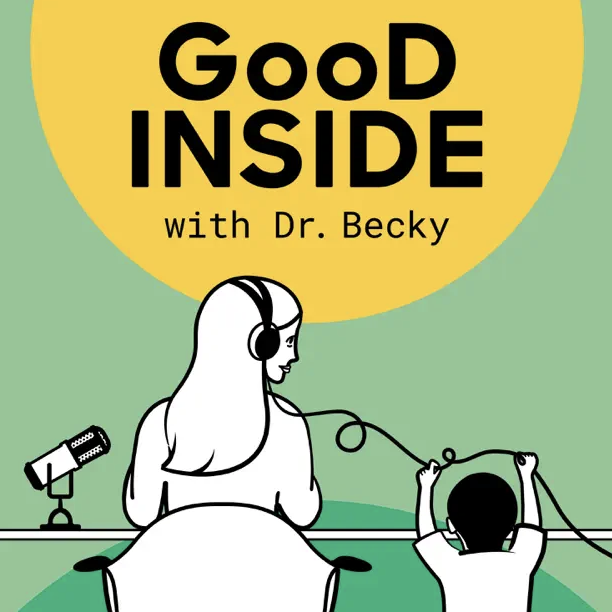 good inside with dr. becky podcast for parents